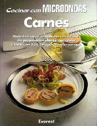 Carnes: Variedad única de sabrosas creaciones de preparación rápida, aplicables a cualquier tipo de aparato microondas. (Cocinar con microondas)