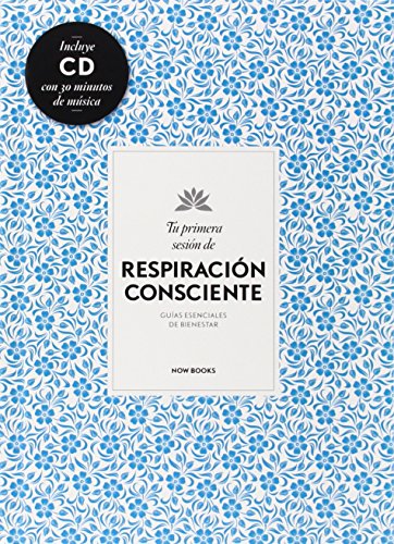 Tu Primera Sesión De Respiración Consciente (+ CD) (Terapias. Guías esenciales del bienestar)