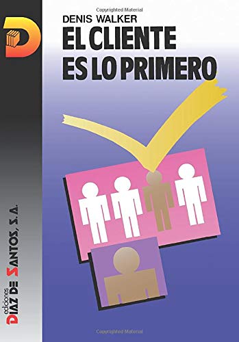 El Cliente Es Lo Primero (SIN COLECCION)