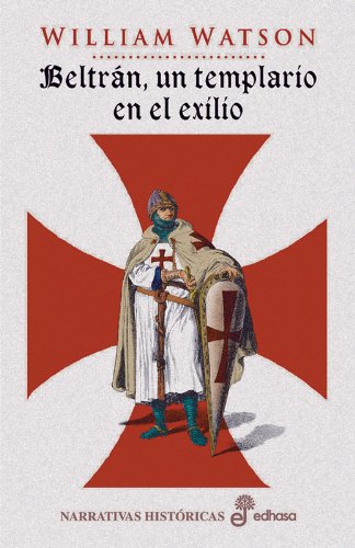 Beltr n, un templario en el exilio (Narrativas Históricas)