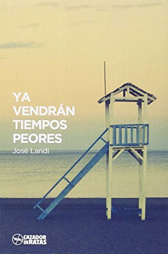 YA VENDRÁN TIEMPOS PEORES (SIN COLECCION)