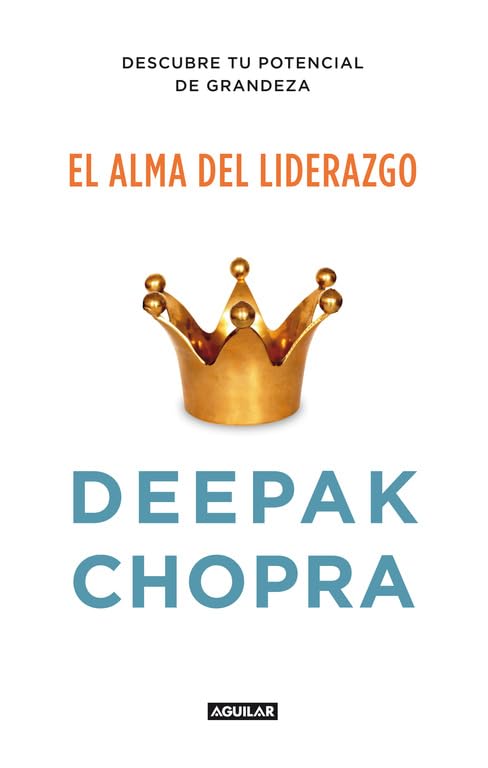 El alma del liderazgo: Descubre tu potencial de grandeza (Cuerpo y mente)