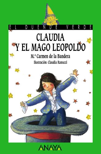 Claudia y el mago Leopoldo (LITERATURA INFANTIL (6-11 años) - El Duende Verde)