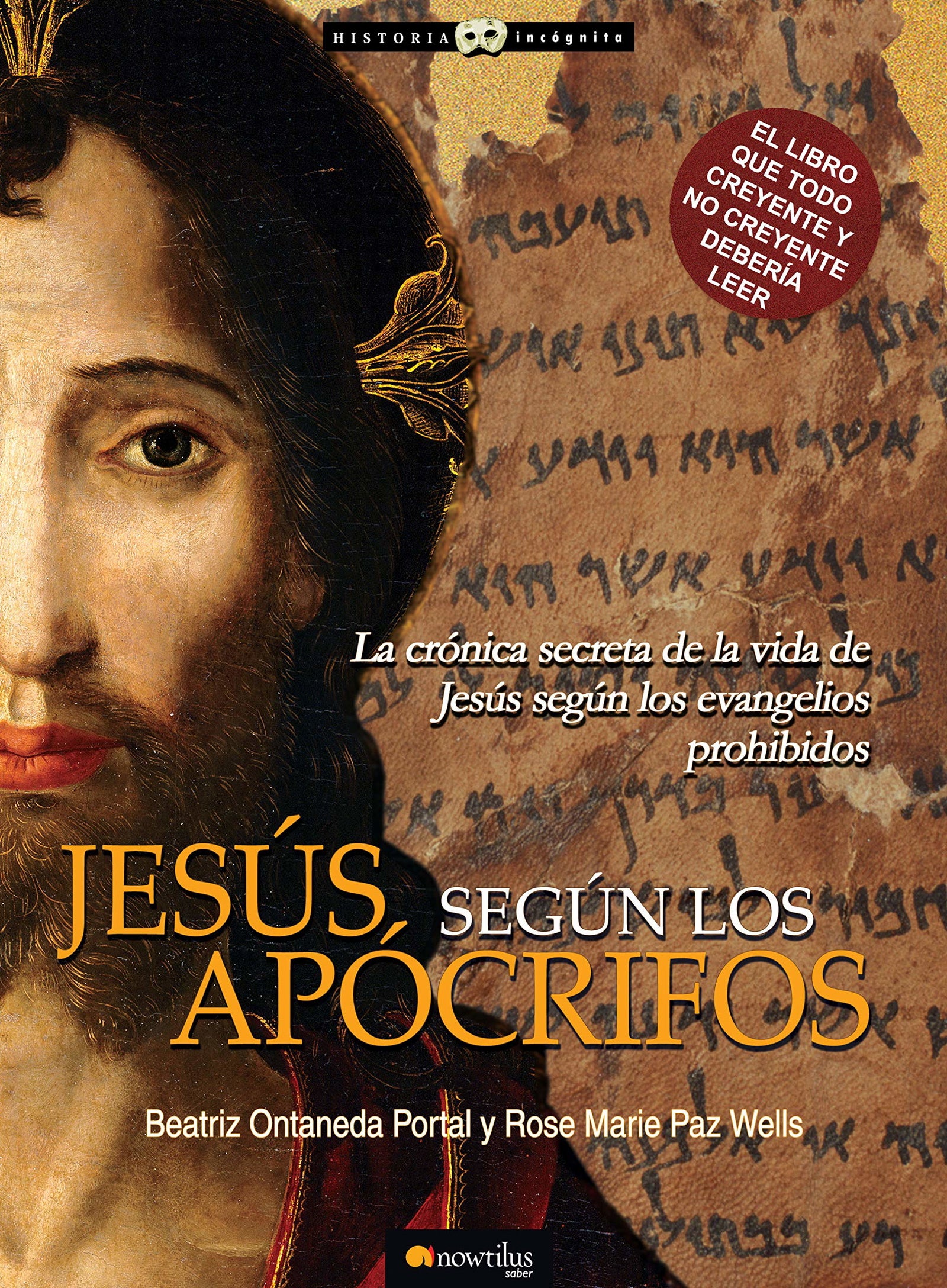 Jesús según los apócrifos: La crónica secreta de la vida de Jesús según los evangelios prohibidos. (Versión sin solapas) (Historia Incógnita)