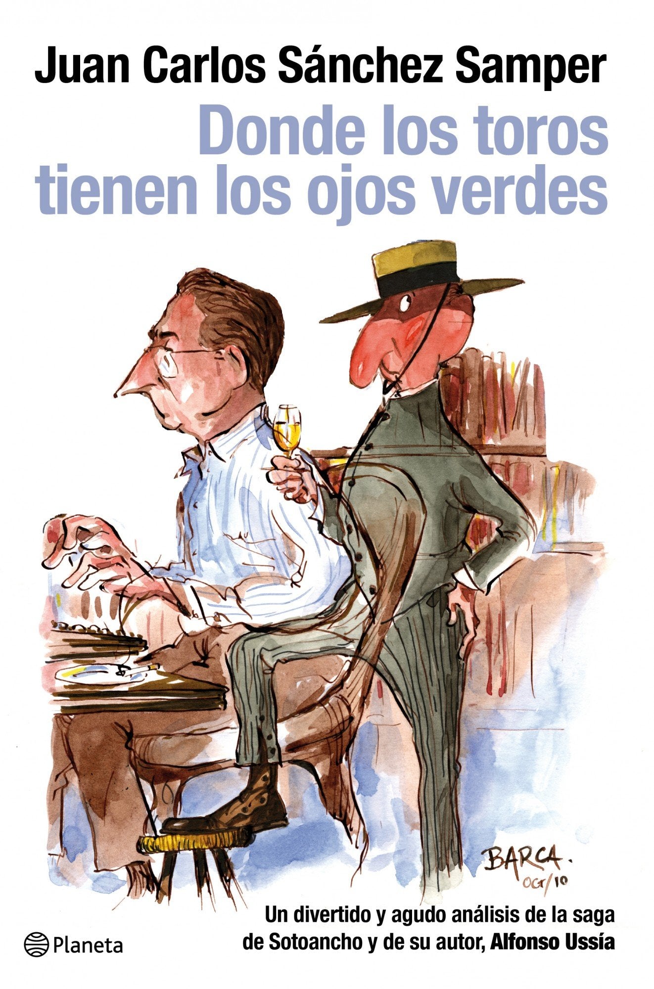 Donde los toros tienen los ojos verdes: Un divertido y agudo análisis de la saga de Sotoancho y de su autor, Alfonso Uss (Planeta)