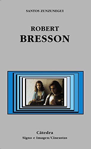 Robert Bresson (Signo e imagen - Signo e imagen. Cineastas)