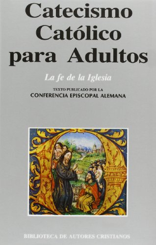 Catecismo católico para adultos. I: La fe de la Iglesia: 1 (NORMAL)