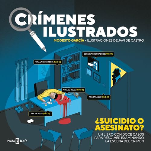 Crímenes ilustrados - ¿Suicidio o asesinato?: Resuelve este y otros once casos examinando la escena del crimen (Obras diversas)