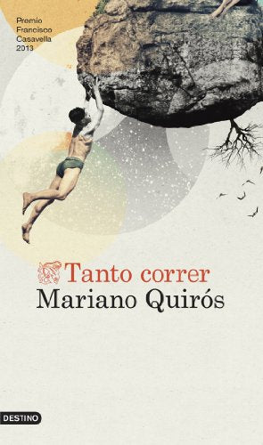 Tanto correr: Premio de Novela Francisco Casavella 2013 (Áncora & Delfín)