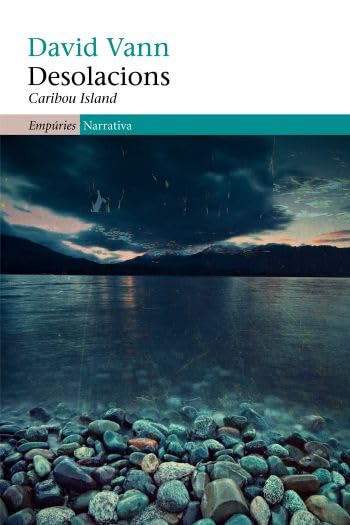 Desolacions: Caribou Island (EMPURIES NARRATIVA)