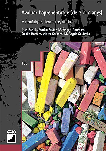 Avaluar l'aprenentatge (de 3 a 7 anys): Matemátiques, llenguatge, dibuix: 135 (Graó Educació)