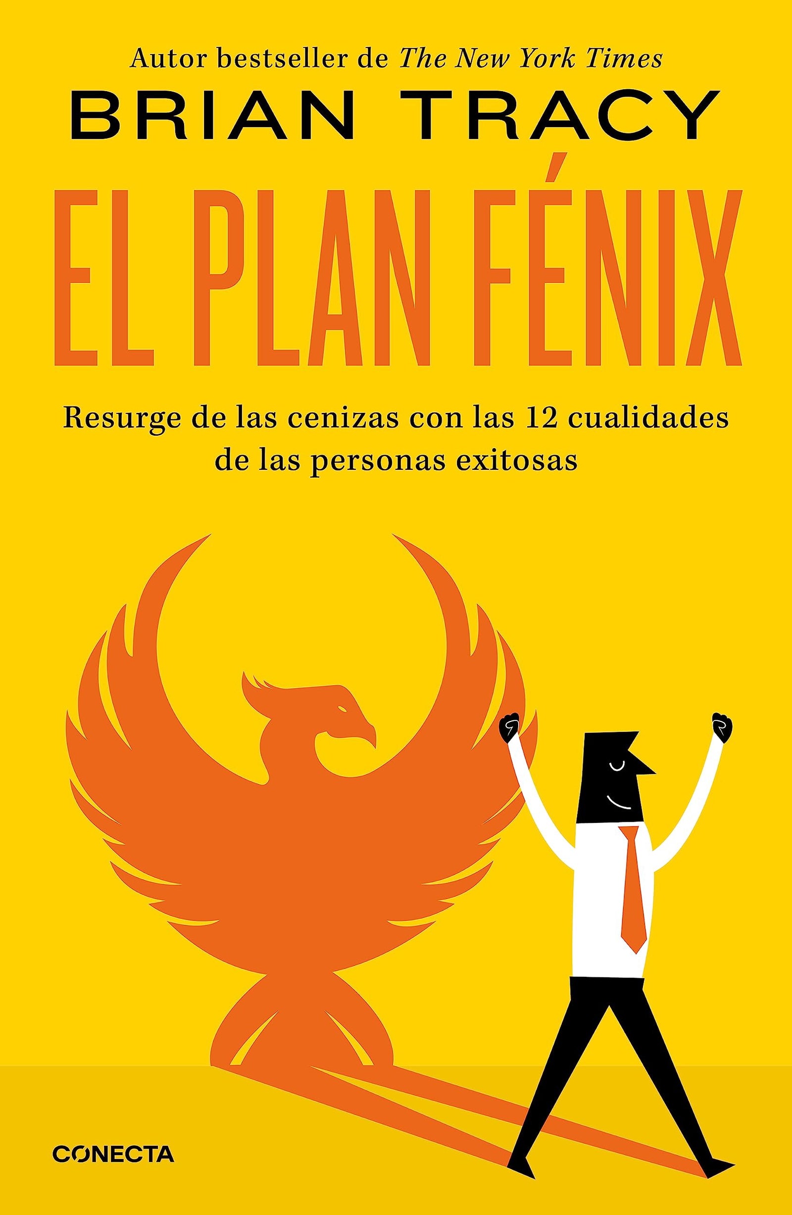 El plan Fénix: Resurge de las cenizas con las 12 cualidades de las personas exitosas (Conecta)