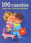 100 Cuentos para leer antes de dormir/ 100 Stories to Read Before Bedtime (Cien Cuentos/ Hundred Stories)