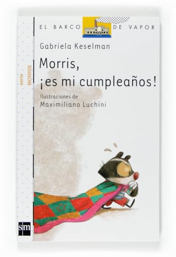 Morris, ¡es mi cumpleaños! (El Barco de Vapor Blanca)