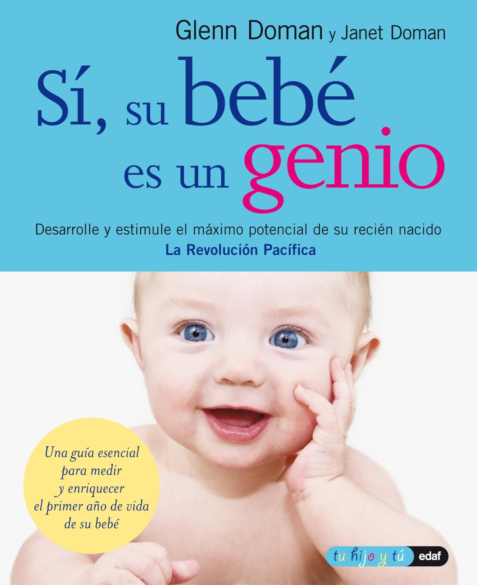 Si Su Bebe Es Un Genio: Desarrolle y estimule el máximo potencial de su recién nacido (Tu hijo y tú)