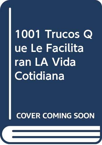 1001 Trucos Que Le Facilitaran LA Vida Cotidiana