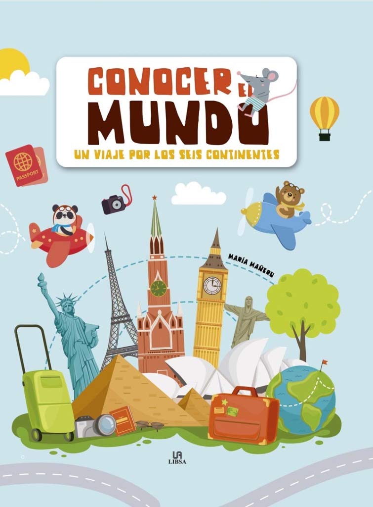 Conocer El Mundo: Un Viaje por los Seis Continentes: 4 (Descubre el Mundo)