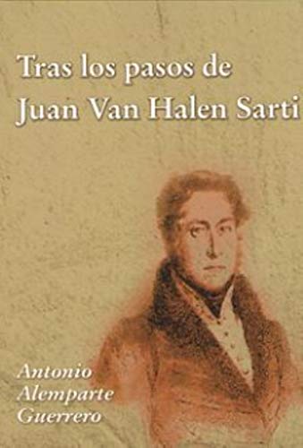 Tras los pasos de Juan Van Halen Sarti (Episodios Históricos)