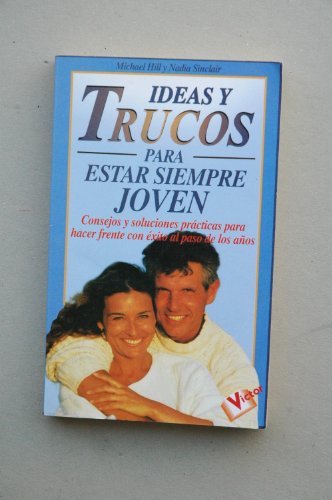 Ideas Y Trucos Para Estar Siempre Joven (Ideas Y Trucos / Practical Ideas Series)