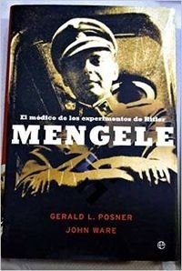 Mengele : el médico de los experimentos de Hitler (Historia Del Siglo XX)