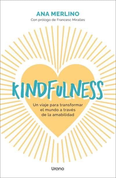 Kindfulness: Un viaje para transformar el mundo a través de la amabilidad (Crecimiento personal)