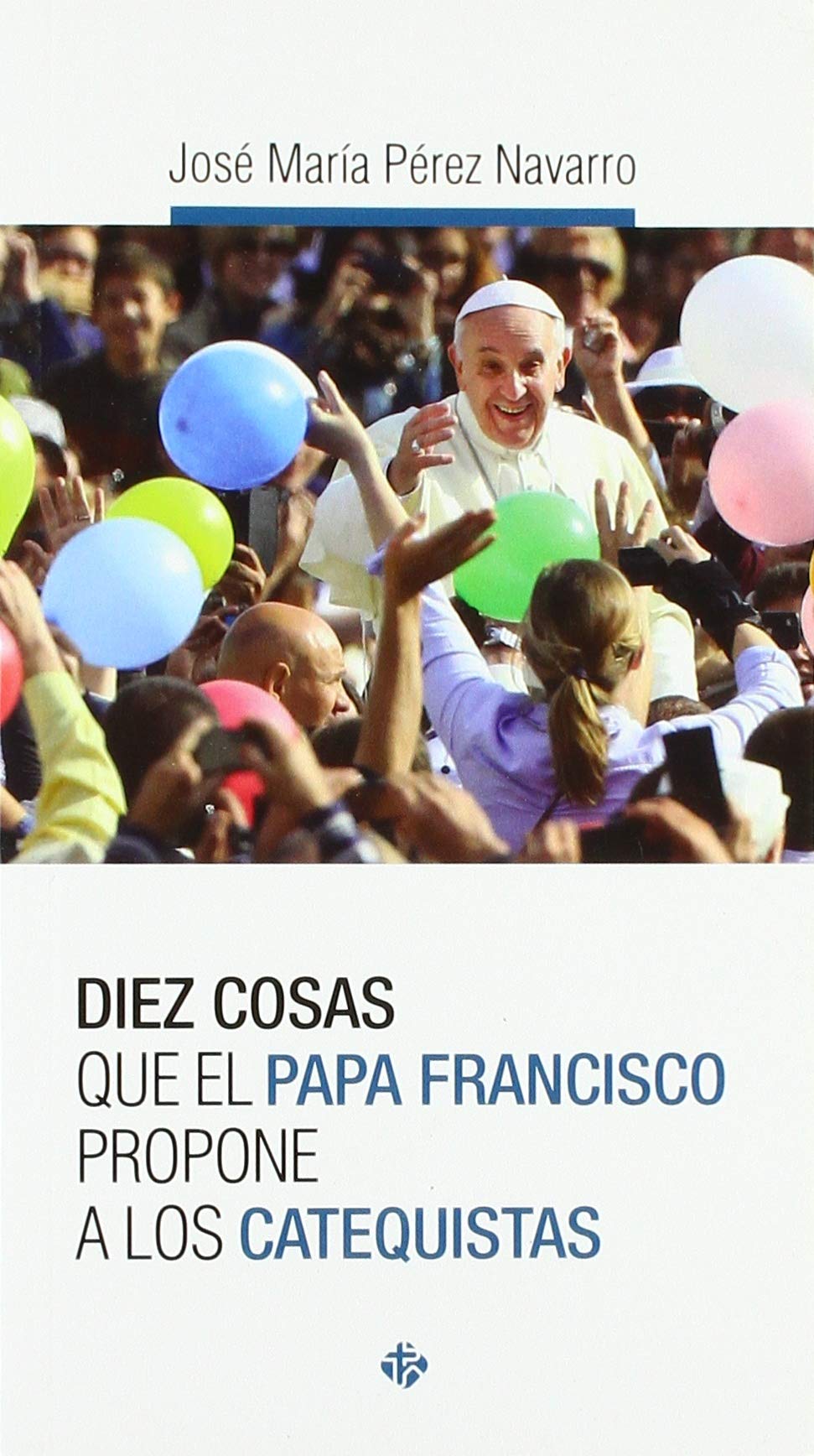 Diez cosas que el papa Francisco propone a los catequistas
