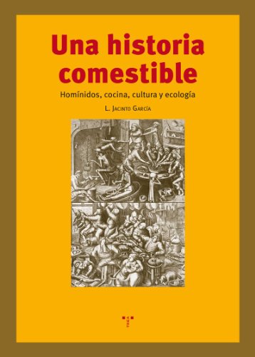 Una historia comestible: Homínidos, cocina, cultura y ecología (La Comida de la Vida)