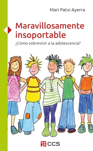 Maravillosamente Insoportable: ¿Cómo sobrevivir a la adolescencia?: 8 (Crecer)