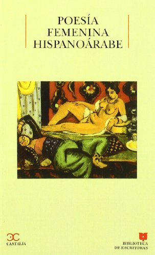 Poesía femenina hispanoárabe .: 12 (BIBLIOTECA DE ESCRITORAS. B/E.)