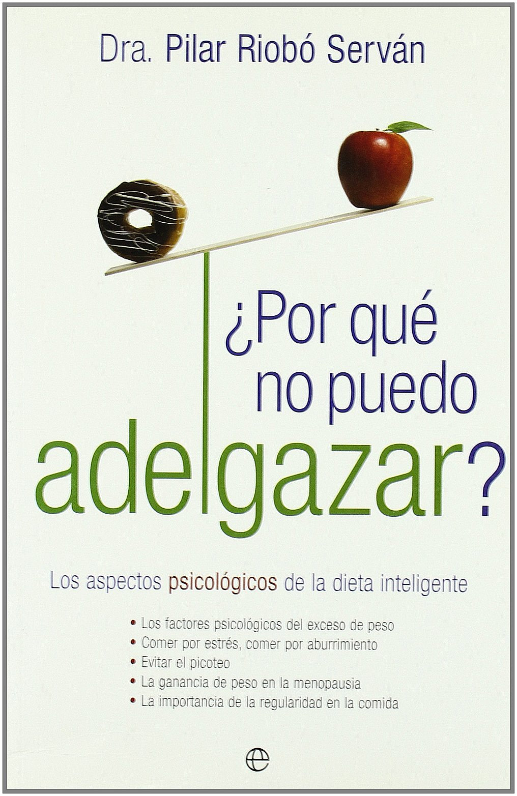 ¿Por qué no puedo adelgazar? : los aspectos psicológicos de la dieta inteligente