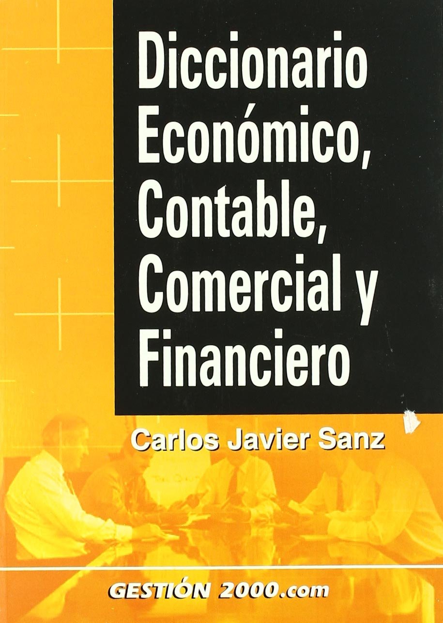 Diccionario económico, contable, comercial y financiero (FINANZAS Y CONTABILIDAD)