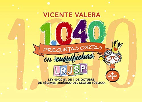1040 preguntas cortas en «cuquifichas» LRJSP: Ley 40/2015, de 1 de octubre, de Régimen Jurídico del Sector Público (Derecho - Práctica Jurídica)