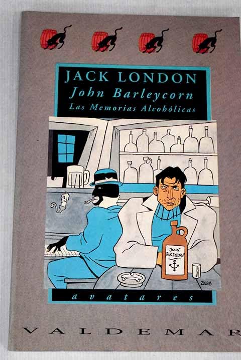 John Barleycorn: Las memorias alcohólicas (Avatares)