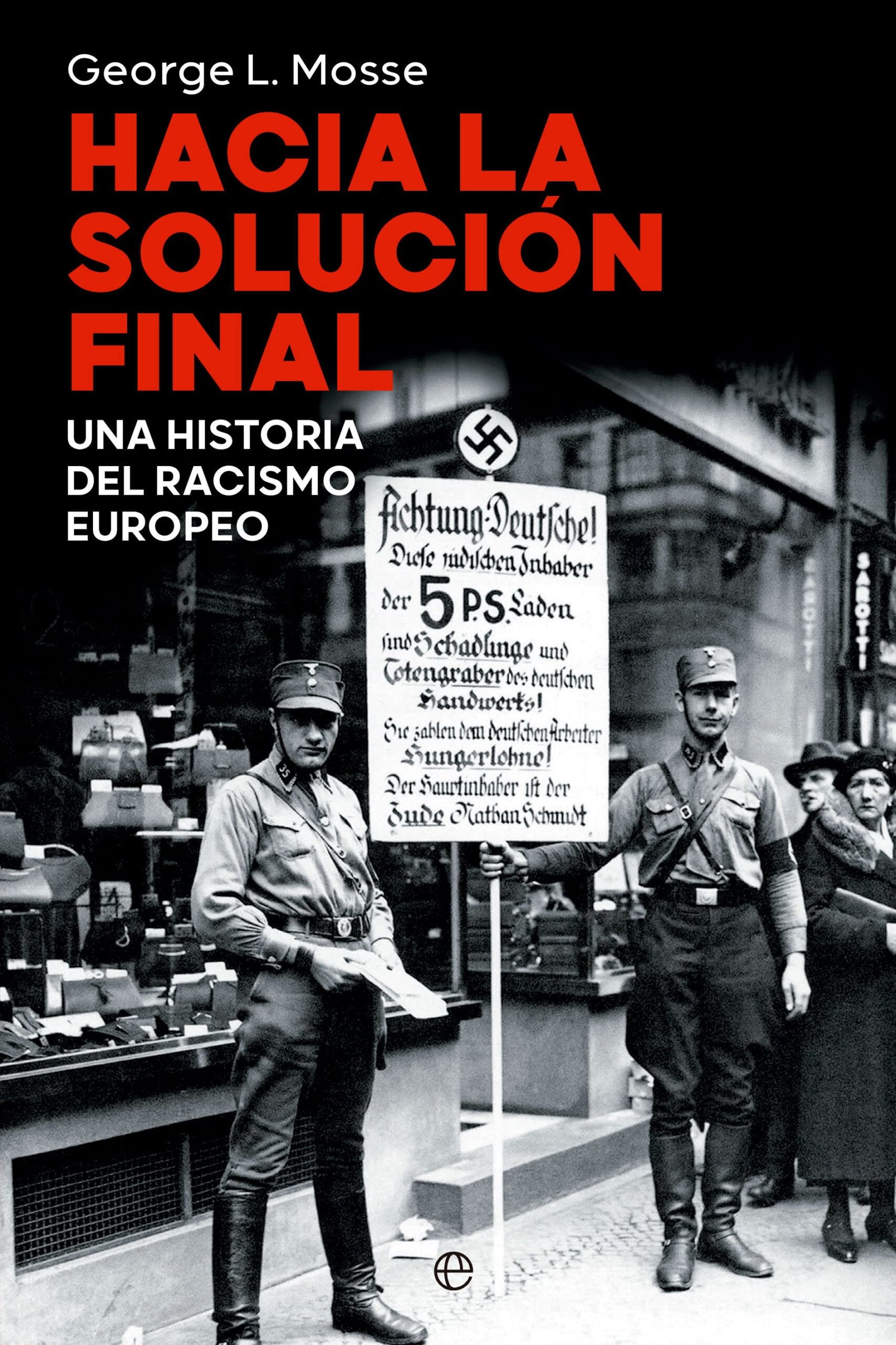 Hacia la Solución Final: Una historia del racismo europeo (HISTORIA DEL SIGLO XX)