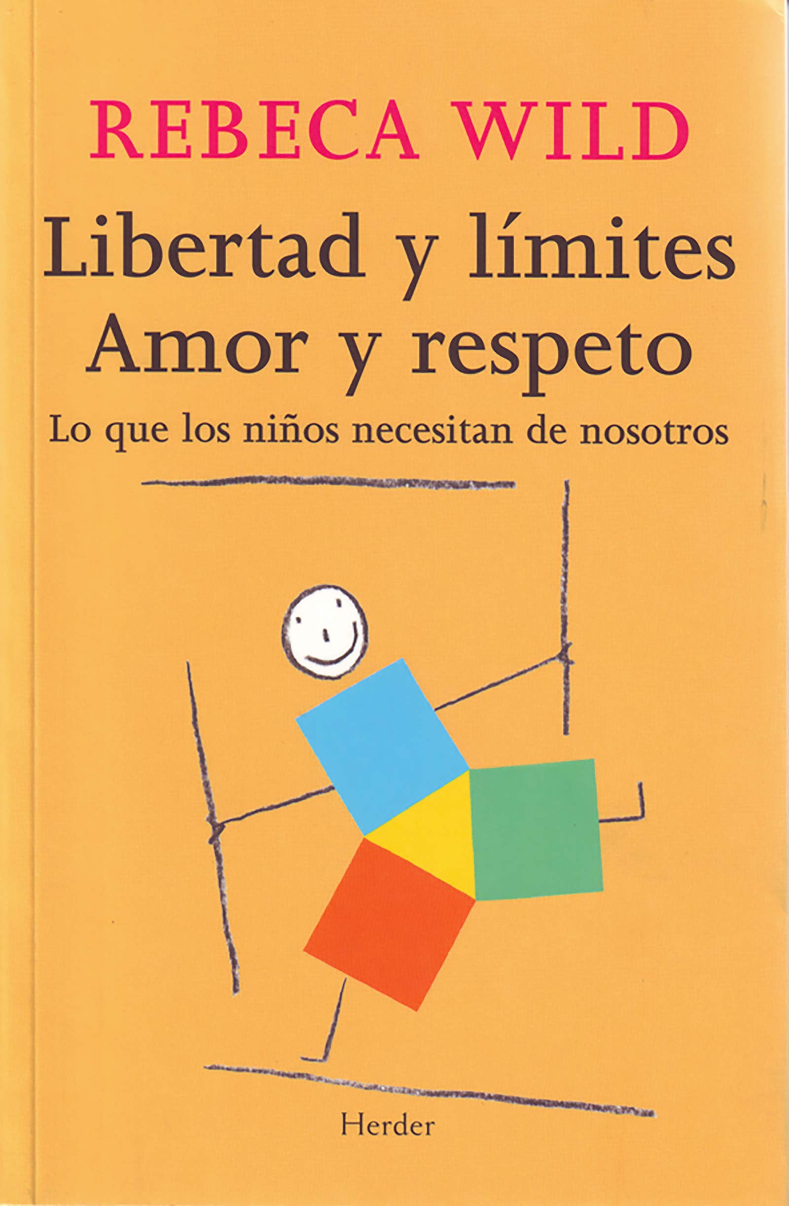 Libertad y límites. Amor y respeto: Lo que los niños necesitan de nosotros (SIN COLECCION)