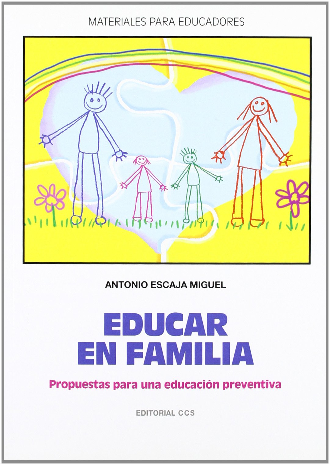 Educar en familia: Propuestas para una educación preventiva: 66 (Materiales para educadores)