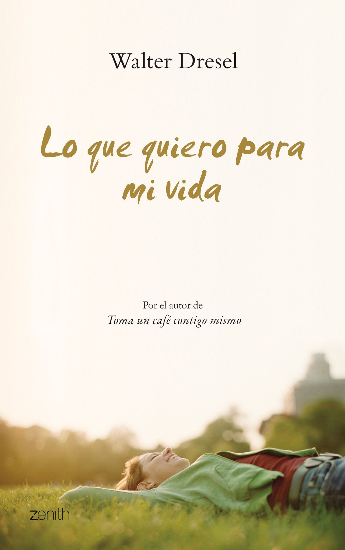 Lo que quiero para mi vida: 1 (Biblioteca Walter Dresel)