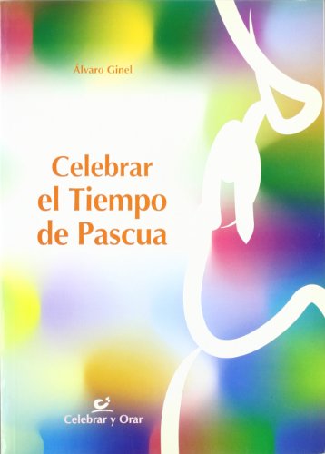 Celebrar el tiempo de Pascua: 5 (Celebrar y orar)