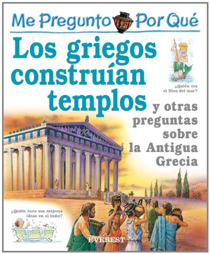 Me pregunto por qué: los griegos construían templos y otras preguntas sobre la Antigua Grecia