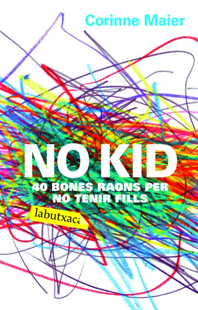 No kid: Quaranta bones raons per no tenir fills (LABUTXACA)