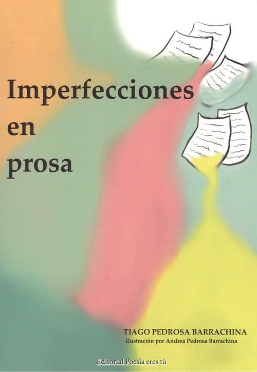 Imperfecciones en prosa: 1 (Poesía eres tú)