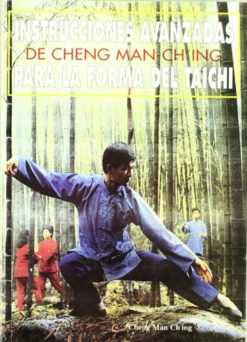 Instrucciones avanzadas de cheng man-ch'ing para la forma del tai-chi (LOS SIETE SABIOS DEL BOSQUE)