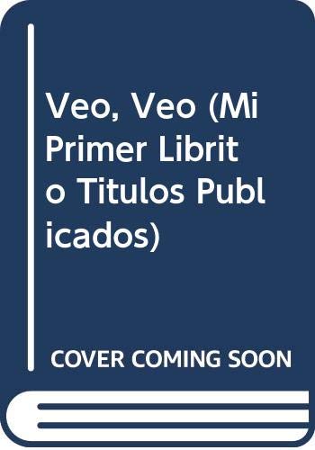 Veo, Veo (Mi Primer Librito Titulos Publicados)