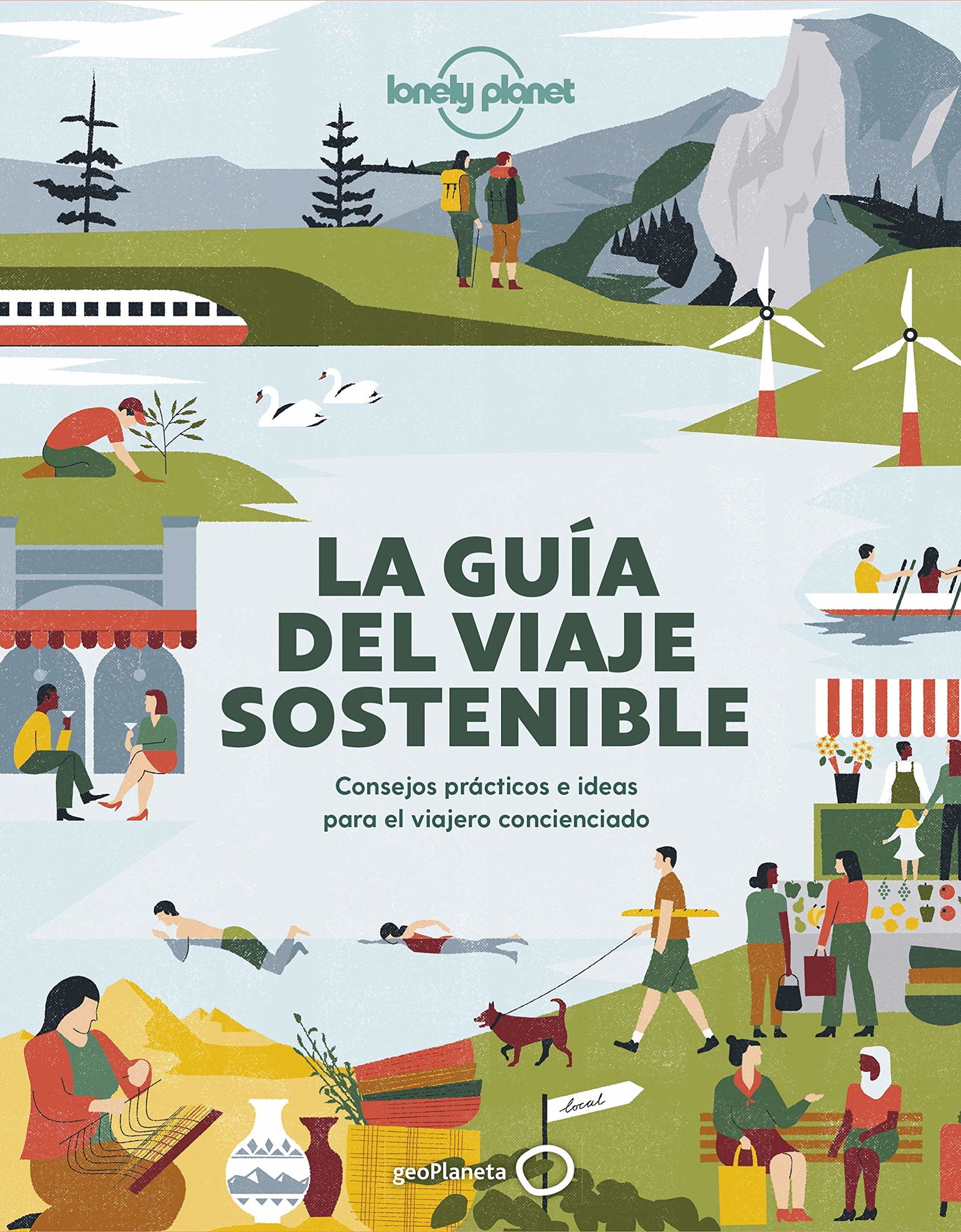 La guía del viaje sostenible: Consejos prácticos e ideas para el viajero concienciado (Viaje y aventura)