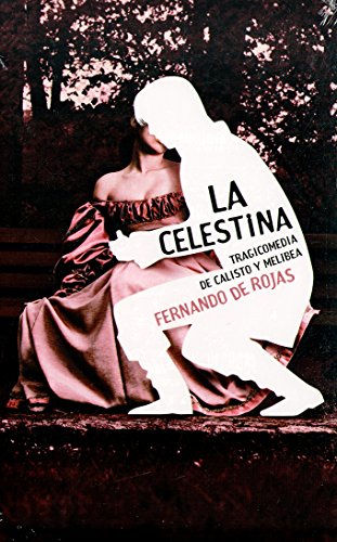 La celestina. Tragicomedia de Calisto y Melibea