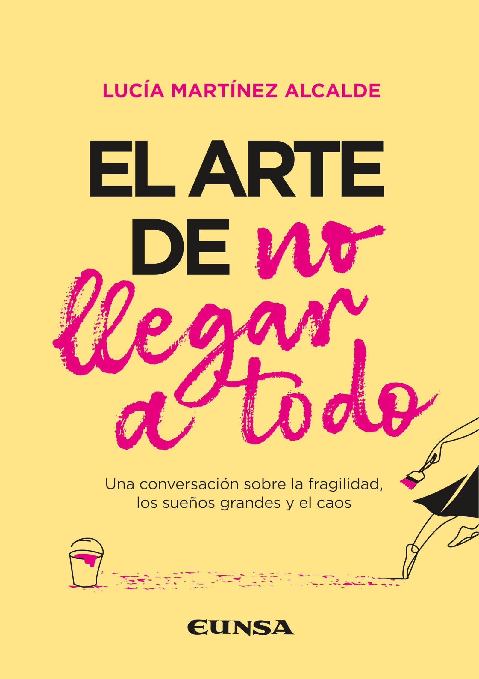 El arte de no llegar a todo: Una conversación sobre la fragilidad, los sueños grandes y el caos (Fuera de Colección)