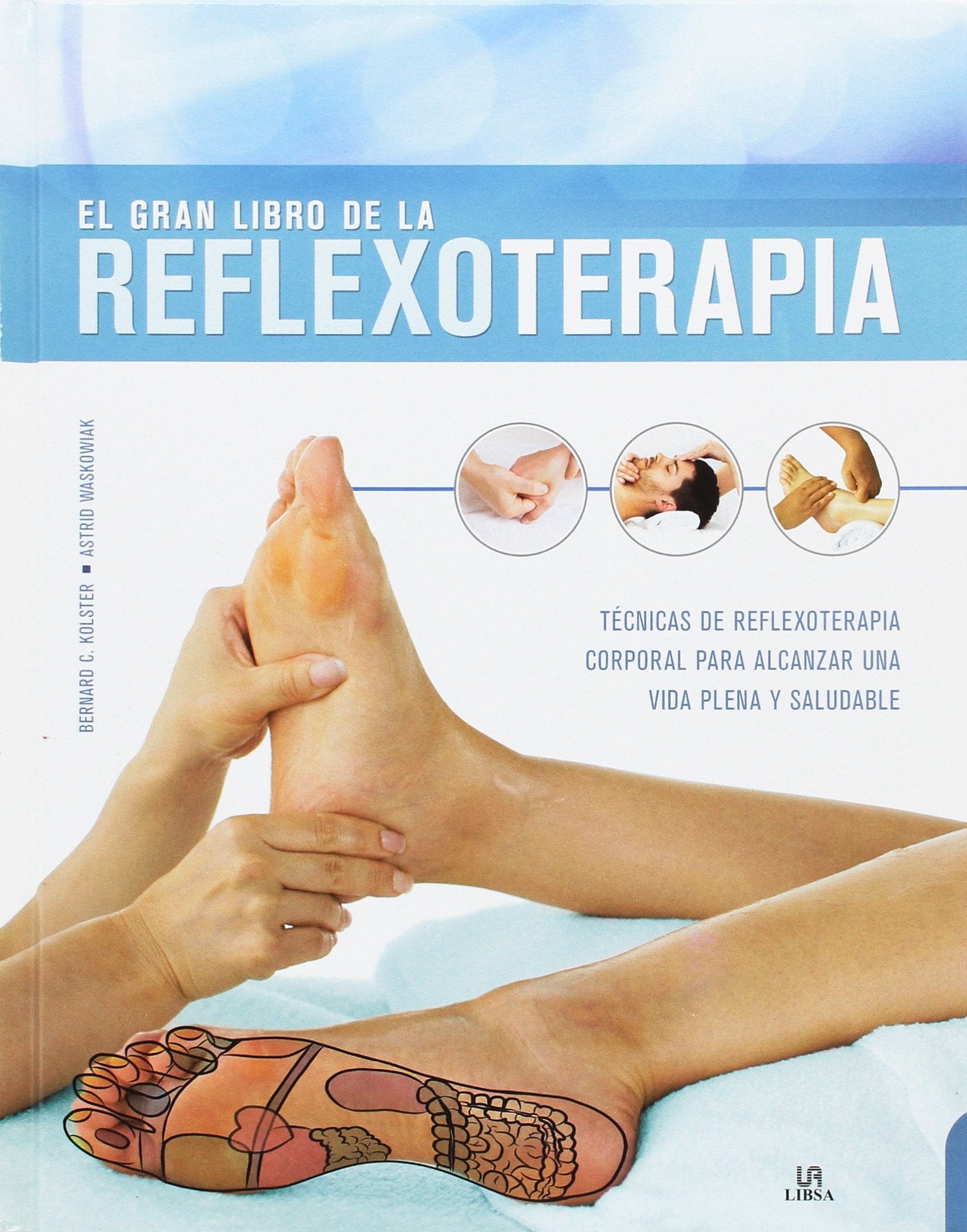 Gran Libro de la Reflexoterapia,El: Técnicas de Reflexoterapia Corporal para Alcanzar una Vida Plena y Saludable: 4 (ABC de la Salud)