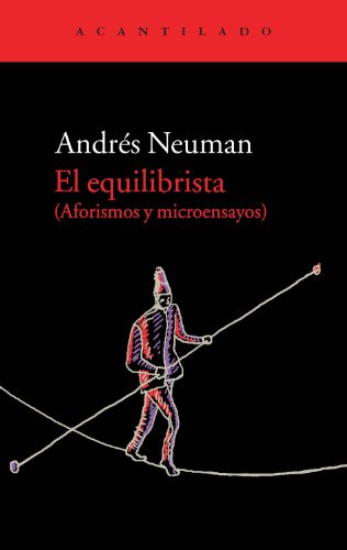 El equilibrista: aforismos y microensayos (El Acantilado)