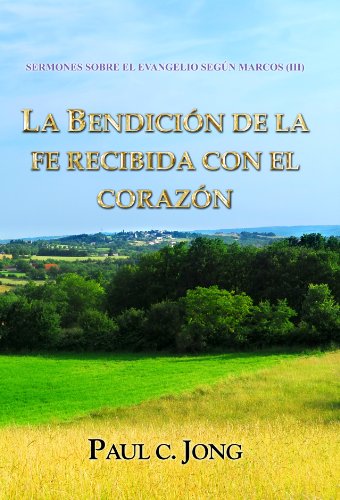 La Bendición de la Fe Recibida con el Corazón