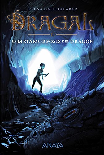 Dragal II: La metamorfosis del dragón: La metamorfosis del dragon (LITERATURA JUVENIL - Narrativa juvenil)